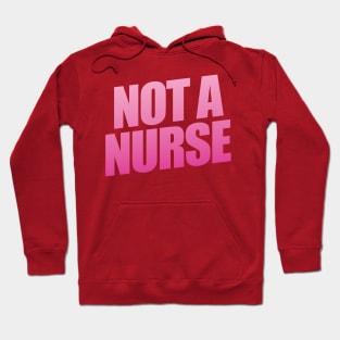 Not A Nurse Hoodie